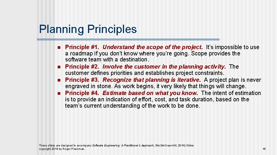Planning Principles n n Principle #1. Understand the scope of the project. It’s impossible