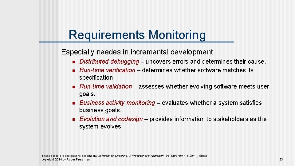 Requirements Monitoring Especially needes in incremental development n n n Distributed debugging – uncovers