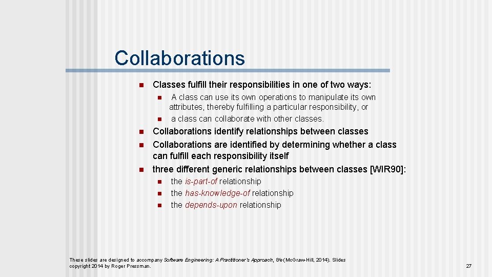 Collaborations n Classes fulfill their responsibilities in one of two ways: n n n