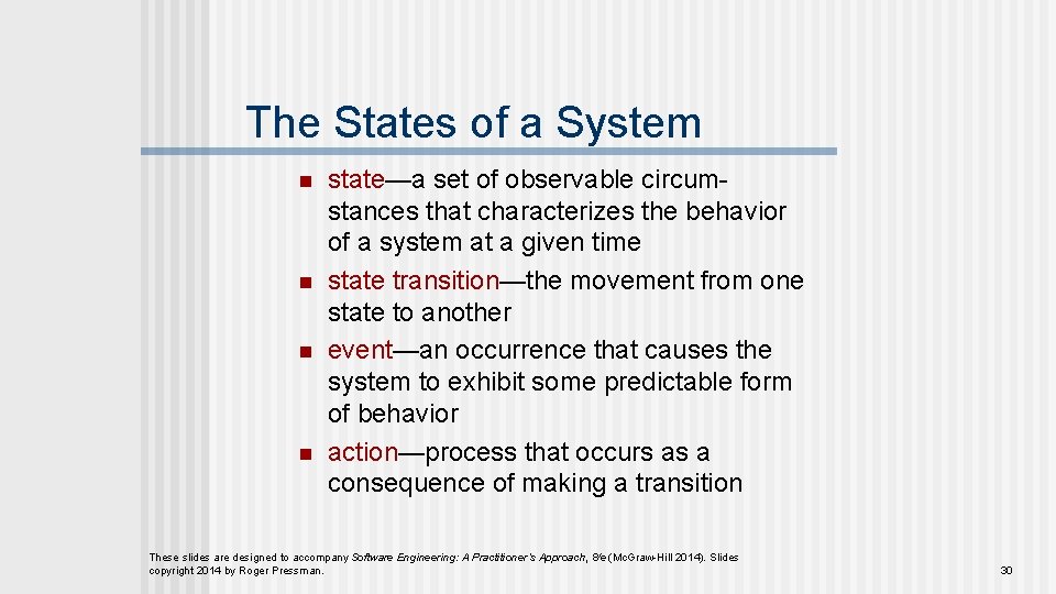 The States of a System n n state—a set of observable circumstances that characterizes