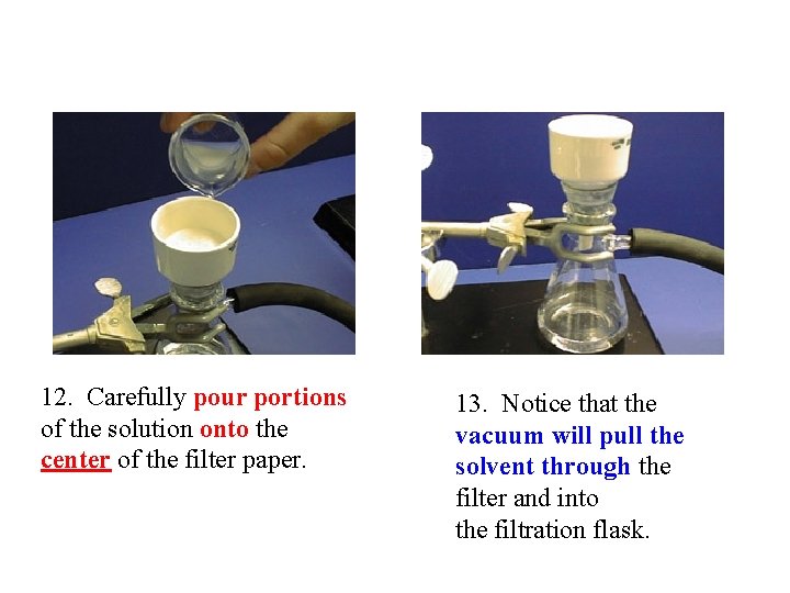 12. Carefully pour portions of the solution onto the center of the filter paper.
