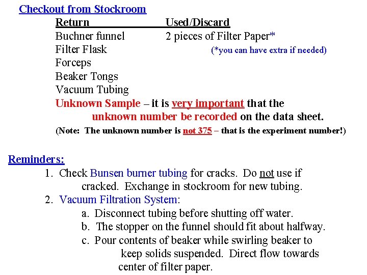 Checkout from Stockroom Return Used/Discard Buchner funnel 2 pieces of Filter Paper* Filter Flask