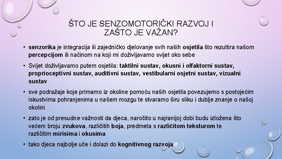 ŠTO JE SENZOMOTORIČKI RAZVOJ I ZAŠTO JE VAŽAN? • senzorika je integracija ili zajedničko