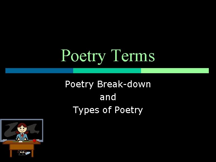 Poetry Terms Poetry Break-down and Types of Poetry 