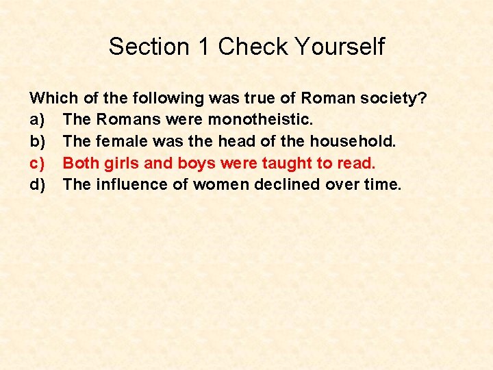 Section 1 Check Yourself Which of the following was true of Roman society? a)