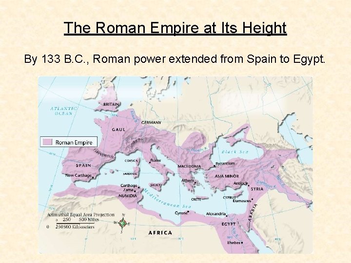 The Roman Empire at Its Height By 133 B. C. , Roman power extended