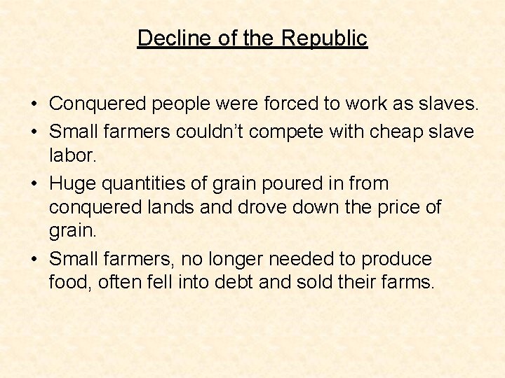 Decline of the Republic • Conquered people were forced to work as slaves. •