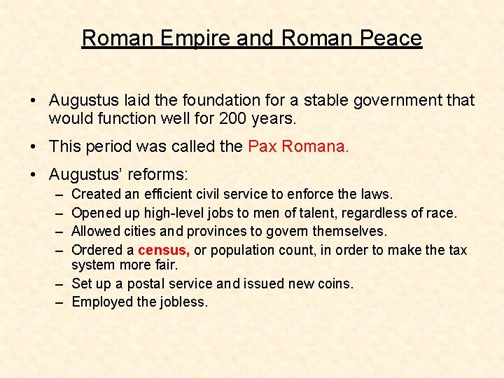 Roman Empire and Roman Peace • Augustus laid the foundation for a stable government