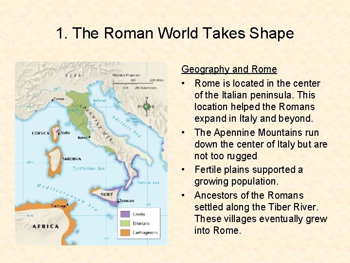 1. The Roman World Takes Shape Geography and Rome • Rome is located in