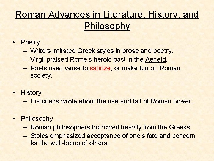 Roman Advances in Literature, History, and Philosophy • Poetry – Writers imitated Greek styles