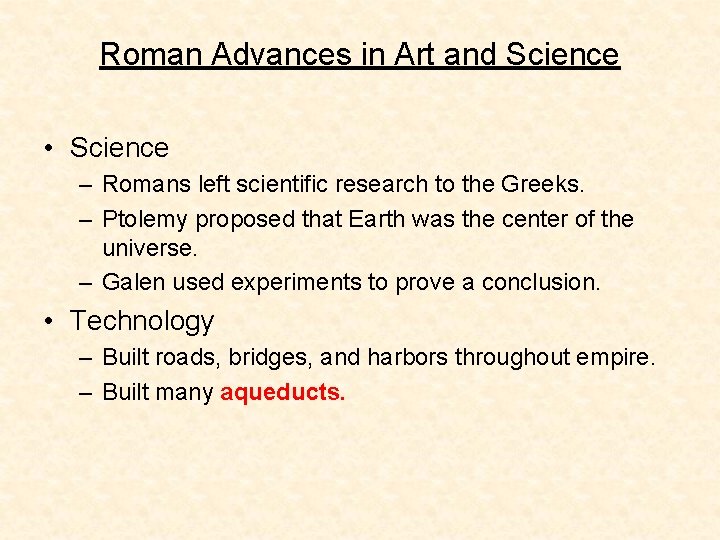 Roman Advances in Art and Science • Science – Romans left scientific research to