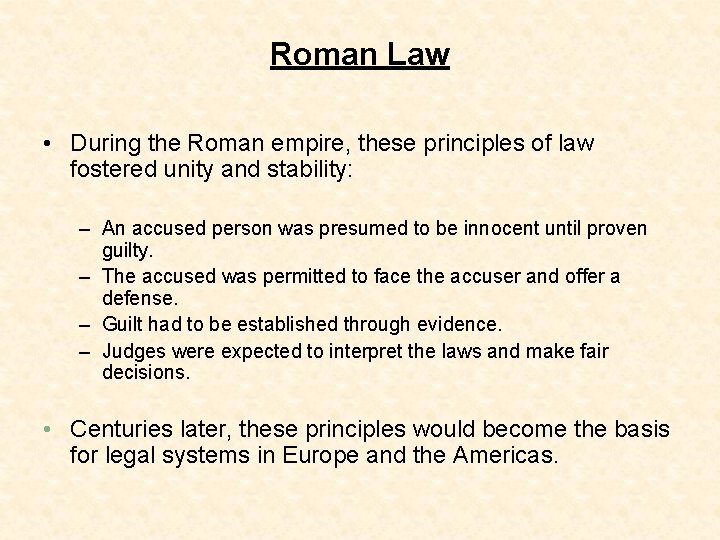 Roman Law • During the Roman empire, these principles of law fostered unity and
