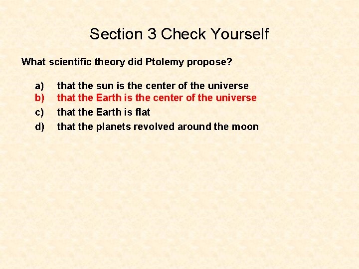 Section 3 Check Yourself What scientific theory did Ptolemy propose? a) b) c) d)
