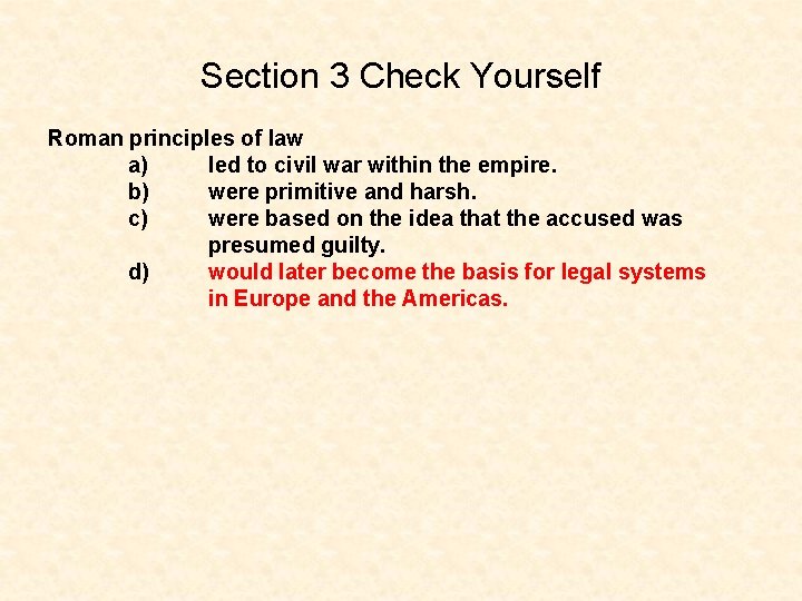 Section 3 Check Yourself Roman principles of law a) led to civil war within