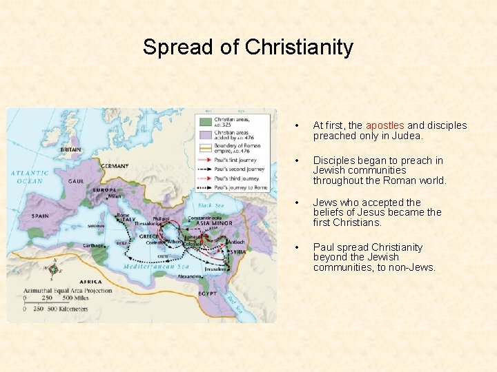Spread of Christianity • At first, the apostles and disciples preached only in Judea.