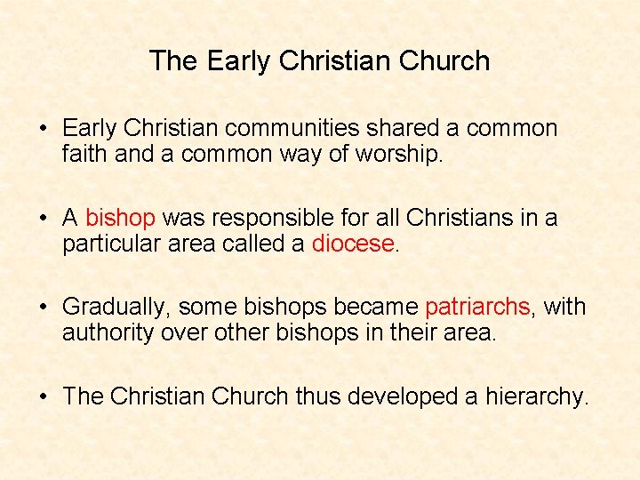 The Early Christian Church • Early Christian communities shared a common faith and a