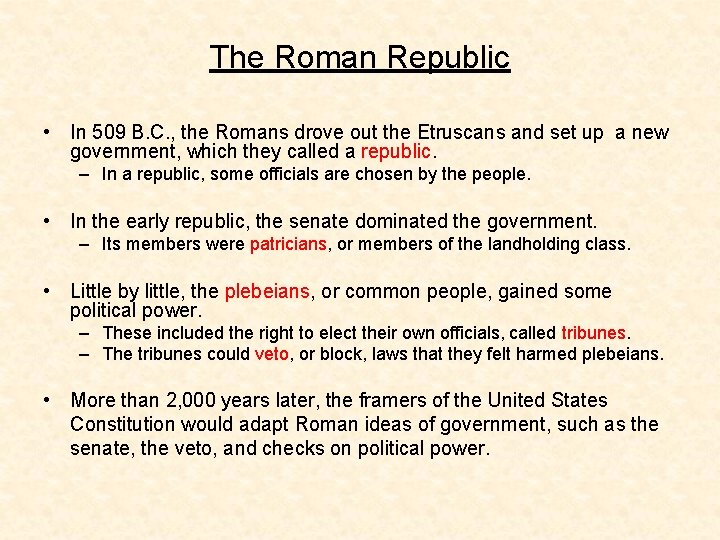 The Roman Republic • In 509 B. C. , the Romans drove out the