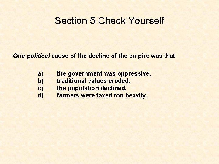 Section 5 Check Yourself One political cause of the decline of the empire was