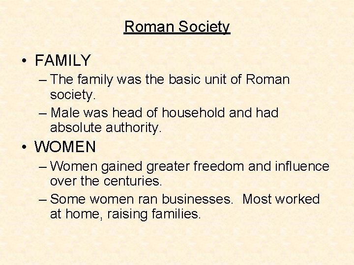 Roman Society • FAMILY – The family was the basic unit of Roman society.