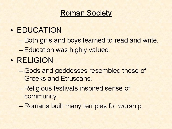Roman Society • EDUCATION – Both girls and boys learned to read and write.
