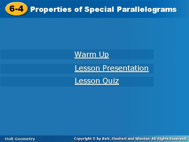 ofof Special Parallelograms 6 -4 Properties Special Parallelograms Warm Up Lesson Presentation Lesson Quiz