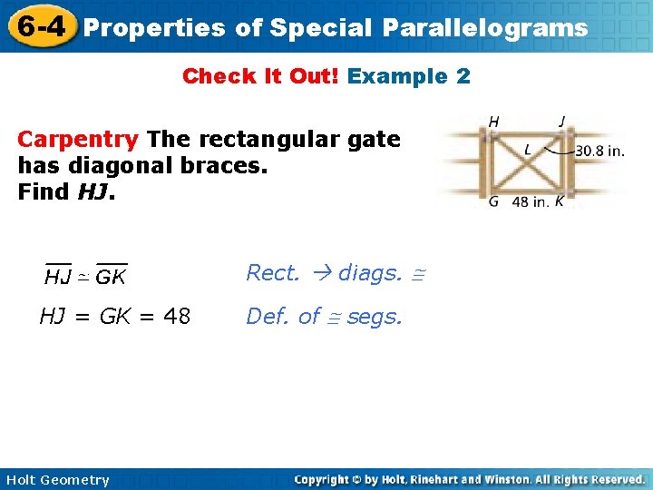 6 -4 Properties of Special Parallelograms Check It Out! Example 2 Carpentry The rectangular 6 -4 Properties of Special Parallelograms Check It Out! Example 2 Carpentry The rectangular