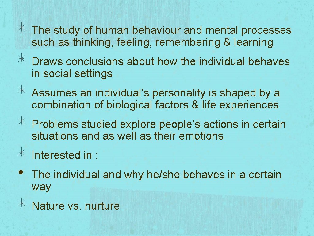 The study of human behaviour and mental processes such as thinking, feeling, remembering &