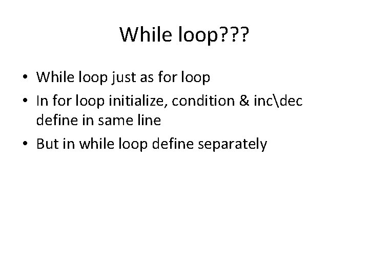 While loop? ? ? • While loop just as for loop • In for While loop? ? ? • While loop just as for loop • In for
