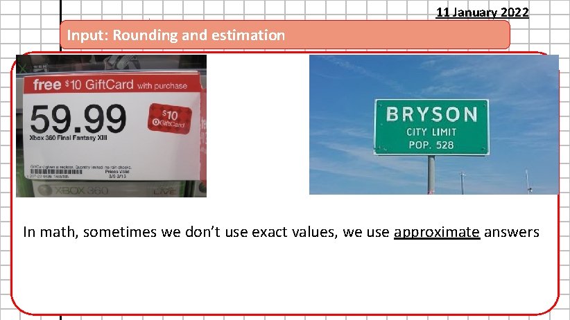 Forming and Solving Equations : Input: Rounding and estimation 11 January 2022 Learning Objective