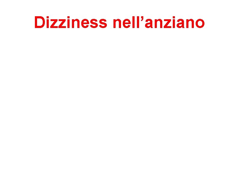 Dizziness nell’anziano Dizziness nell’anziano