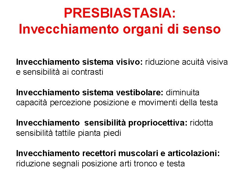 PRESBIASTASIA: Invecchiamento organi di senso Invecchiamento sistema visivo: riduzione acuità visiva e sensibilità ai PRESBIASTASIA: Invecchiamento organi di senso Invecchiamento sistema visivo: riduzione acuità visiva e sensibilità ai