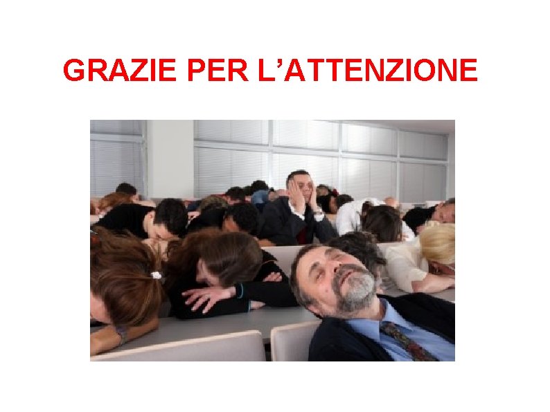 GRAZIE PER L’ATTENZIONE GRAZIE PER L’ATTENZIONE
