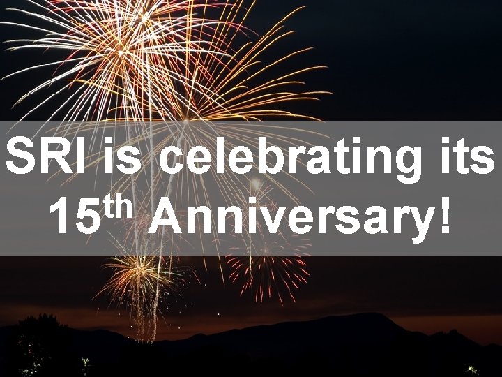 Example Title SRI is celebrating its th 15 Anniversary! 3 