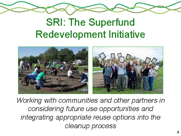 SRI: The Superfund Redevelopment Initiative Working with communities and other partners in considering future