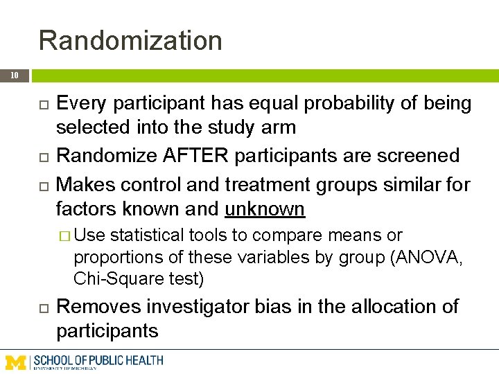 Randomization 10 Every participant has equal probability of being selected into the study arm