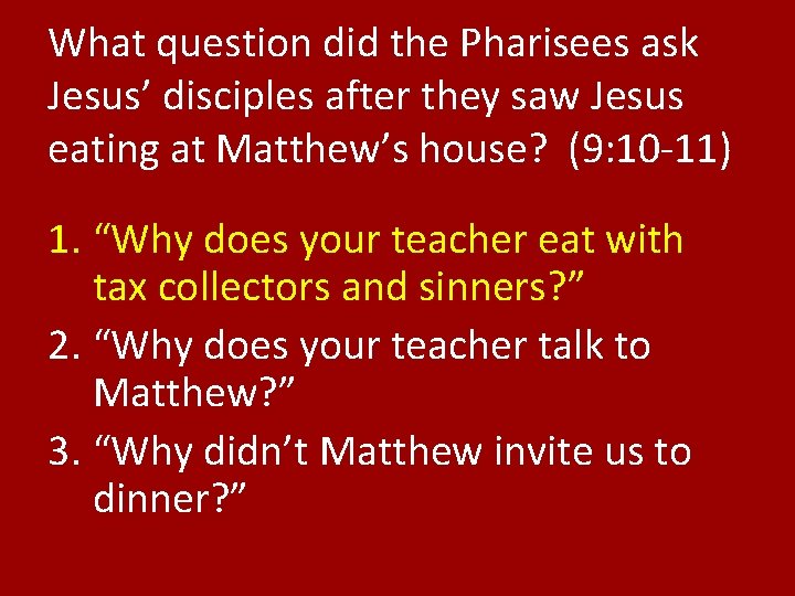 What question did the Pharisees ask Jesus’ disciples after they saw Jesus eating at