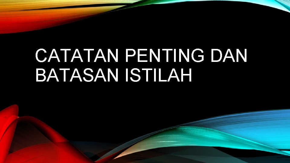 CATATAN PENTING DAN BATASAN ISTILAH 