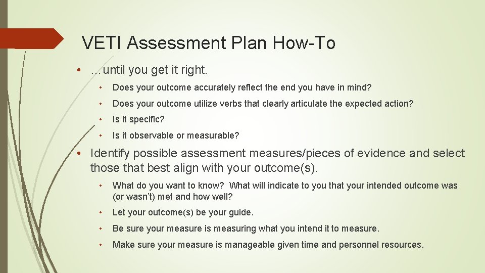 VETI Assessment Plan How-To • …until you get it right. • Does your outcome