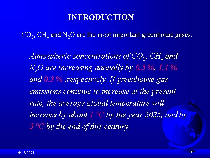 INTRODUCTION CO 2, CH 4 and N 2 O are the most important greenhouse