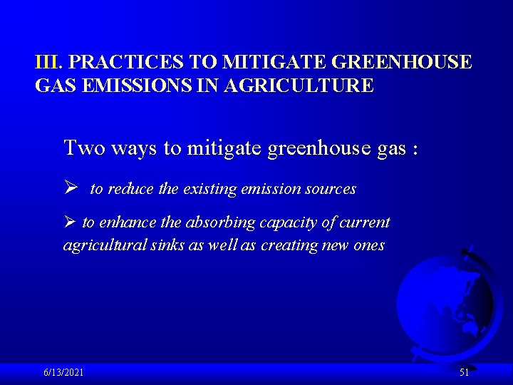 III. PRACTICES TO MITIGATE GREENHOUSE GAS EMISSIONS IN AGRICULTURE Two ways to mitigate greenhouse