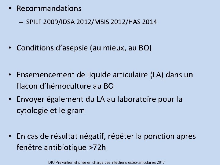  • Recommandations – SPILF 2009/IDSA 2012/MSIS 2012/HAS 2014 • Conditions d’asepsie (au mieux,