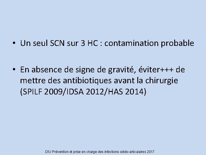  • Un seul SCN sur 3 HC : contamination probable • En absence