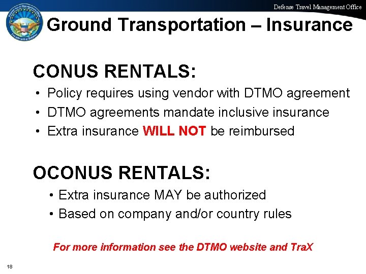 Defense Travel Management Office Ground Transportation – Insurance CONUS RENTALS: • Policy requires using