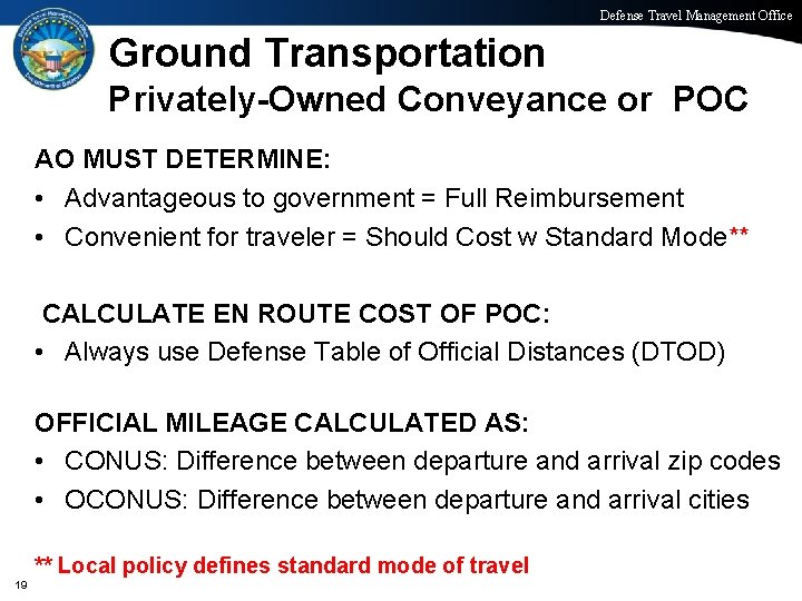 Defense Travel Management Office Ground Transportation Privately-Owned Conveyance or POC AO MUST DETERMINE: •