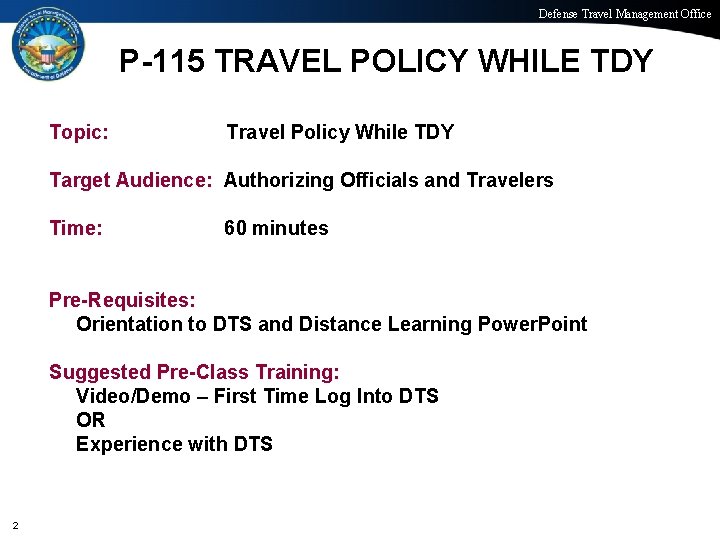 Defense Travel Management Office P-115 TRAVEL POLICY WHILE TDY Topic: Travel Policy While TDY