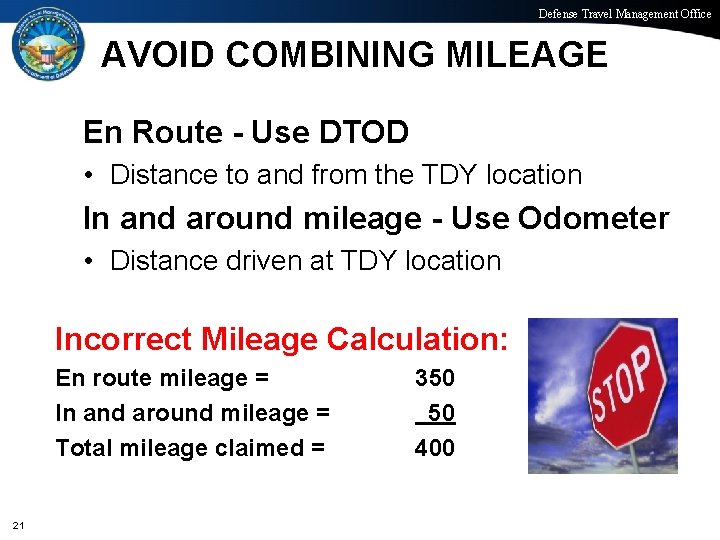 Defense Travel Management Office AVOID COMBINING MILEAGE En Route - Use DTOD • Distance
