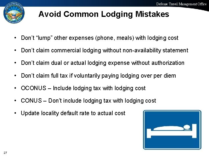 Defense Travel Management Office Avoid Common Lodging Mistakes • Don’t “lump” other expenses (phone,