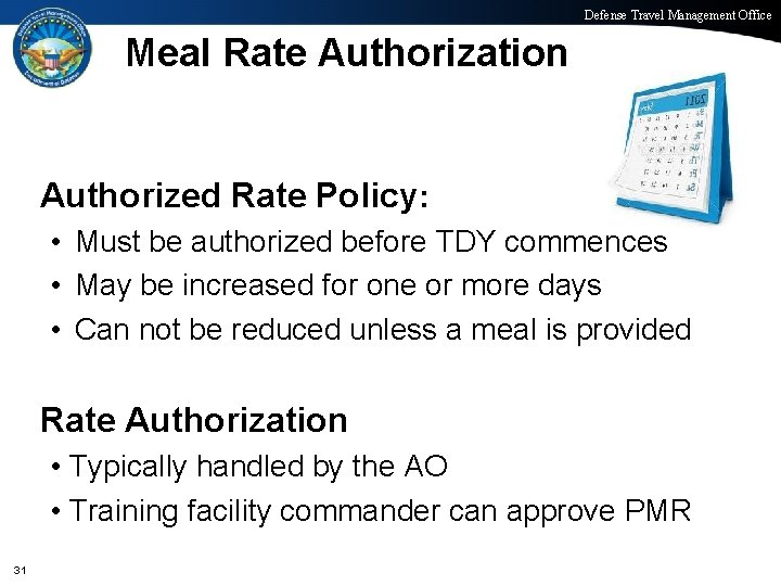 Defense Travel Management Office Meal Rate Authorization Authorized Rate Policy: • Must be authorized