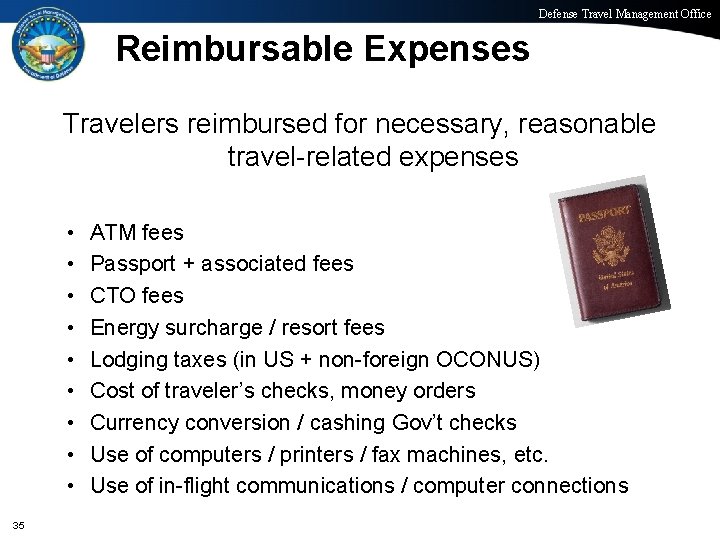 Defense Travel Management Office Reimbursable Expenses Travelers reimbursed for necessary, reasonable travel-related expenses •