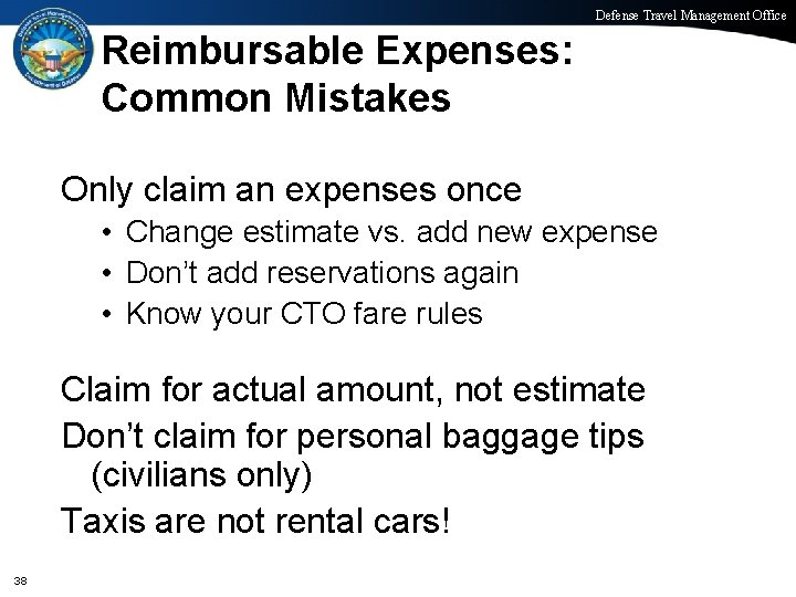 Defense Travel Management Office Reimbursable Expenses: Common Mistakes Only claim an expenses once •